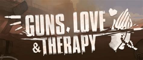 guns love and therapy game  It isn't perfect, but it tries so hard not